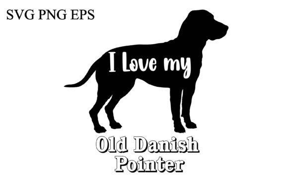 Old Danish Pointer I Love My Dog